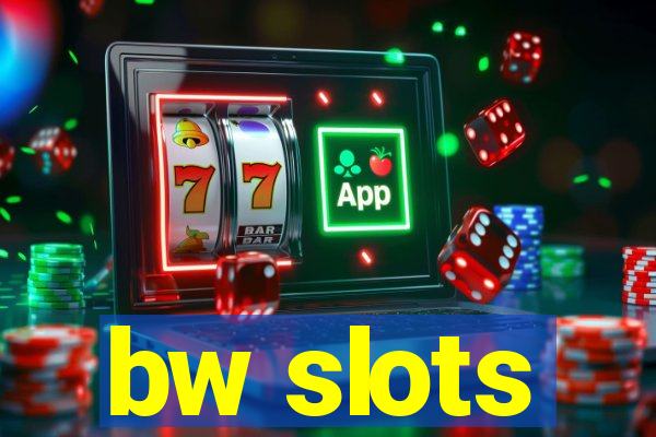 bw slots